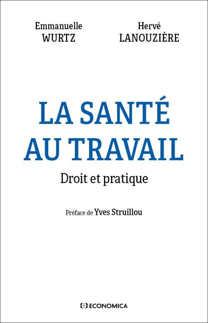 Ouvrage La Santé au travail. Droit et pratique : une approche globale pour mieux prévenir les risques au travail