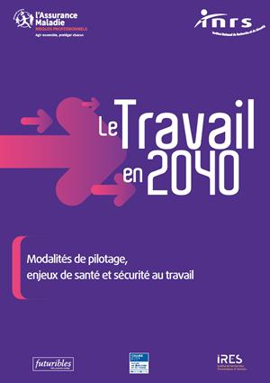 Téléchargez le rapport : Le Travail en 2040. Modalités de pilotage, enjeux de santé et sécurité au travail